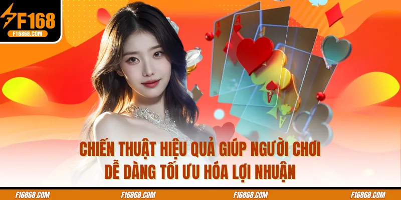 Chiến thuật hiệu quả giúp người chơi dễ dàng tối ưu hóa lợi nhuận