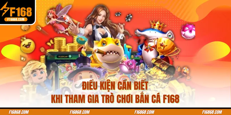Điều kiện cần biết khi tham gia trò chơi bắn cá f168