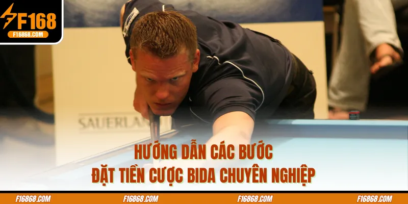 Hướng dẫn các bước đặt tiền cược bida chuyên nghiệp