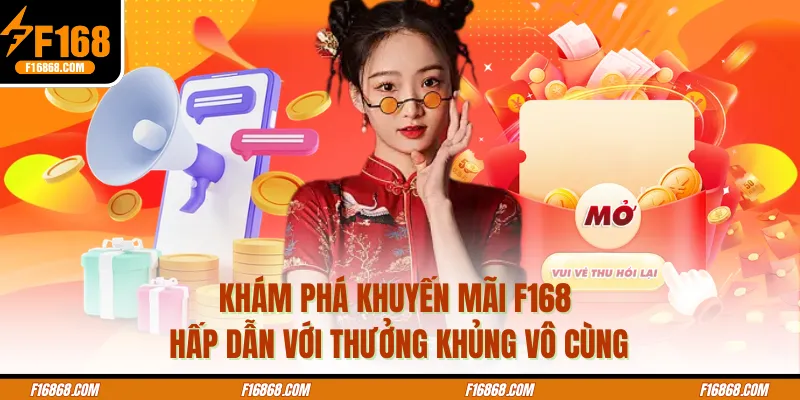 Khám phá khuyến mãi F168 hấp dẫn với thưởng khủng vô cùng