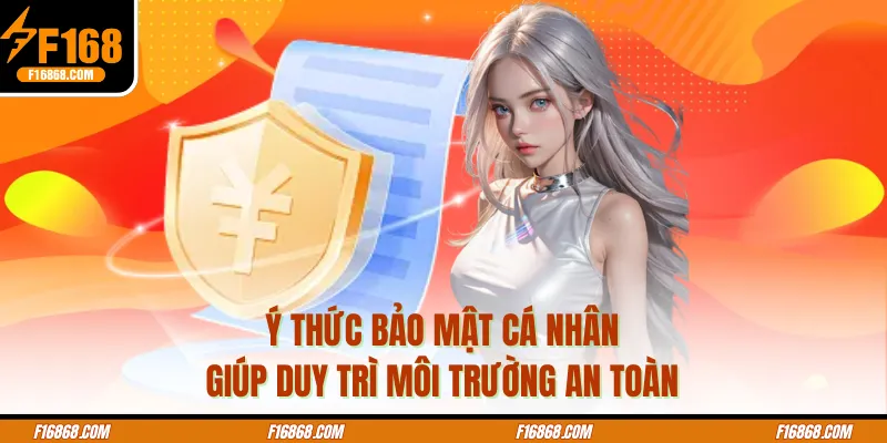 Ý thức bảo mật cá nhân giúp duy trì môi trường an toàn