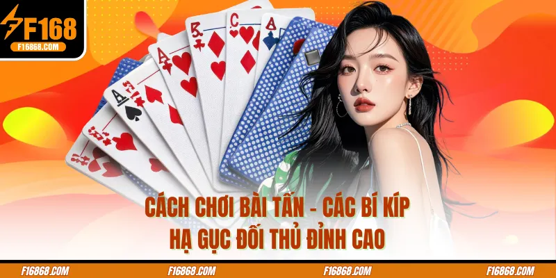Cách Chơi Bài Tấn - Các Bí Kíp Hạ Gục Đối Thủ Đỉnh Cao