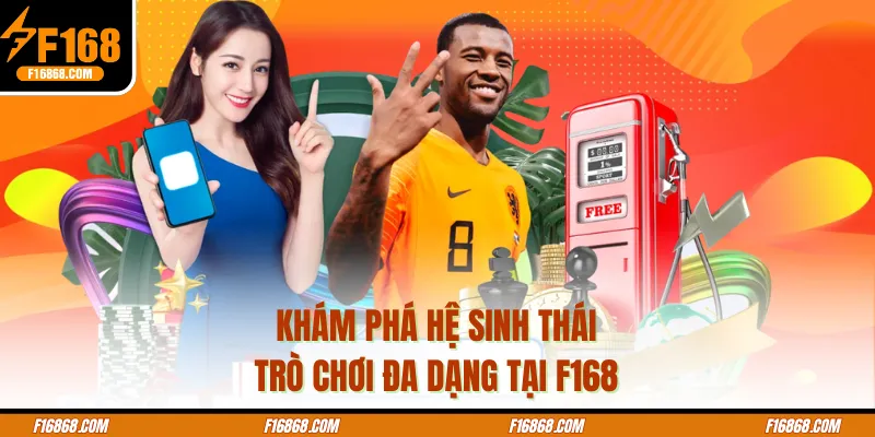 Khám phá hệ sinh thái trò chơi đa dạng tại F168