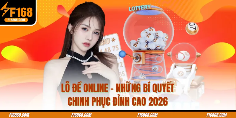 Lô Đề Online - Những Bí Quyết Chinh Phục Đỉnh Cao 2026
