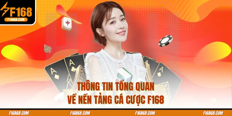 Thông tin tổng quan về nền tảng cá cược F168